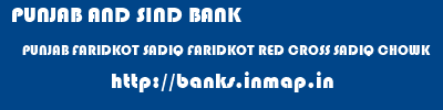 PUNJAB AND SIND BANK  PUNJAB FARIDKOT SADIQ FARIDKOT RED CROSS SADIQ CHOWK  banks information 